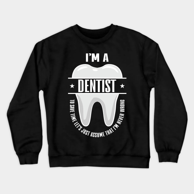 I'm A Dentist Crewneck Sweatshirt by maxcode